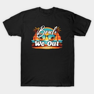 Bruh We Out Teachers T-Shirt